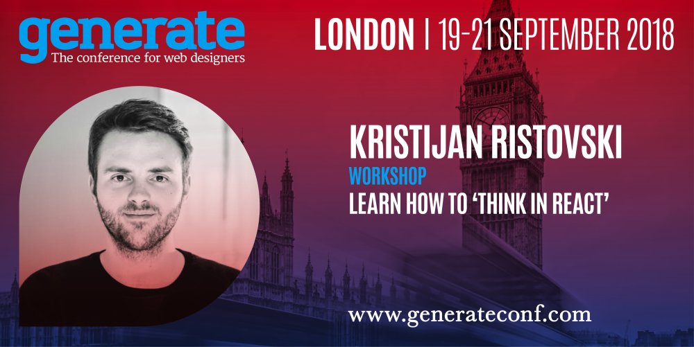 Kristijan Ristovski is giving his workshop Learn How to Think in React at Generate London from 19-21 September 2018.