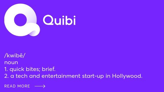 Text reading “Quibi, noun. 1. quick bites; brief. 2. a tech and entertainment start-up in Hollywood.”