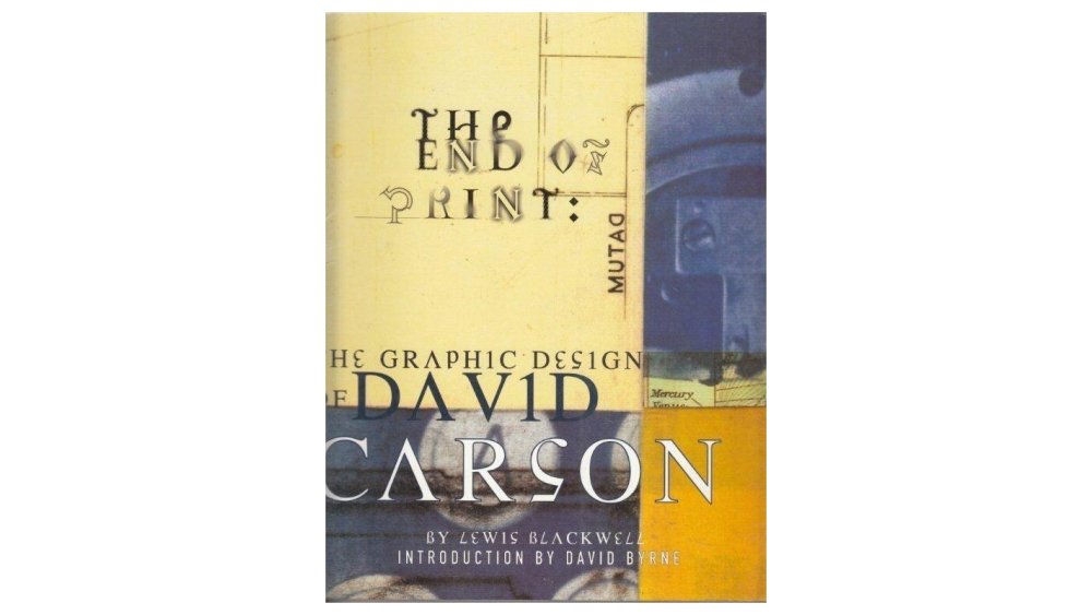 Designer monographs: The End of Print: The Grafik Design of David Carson