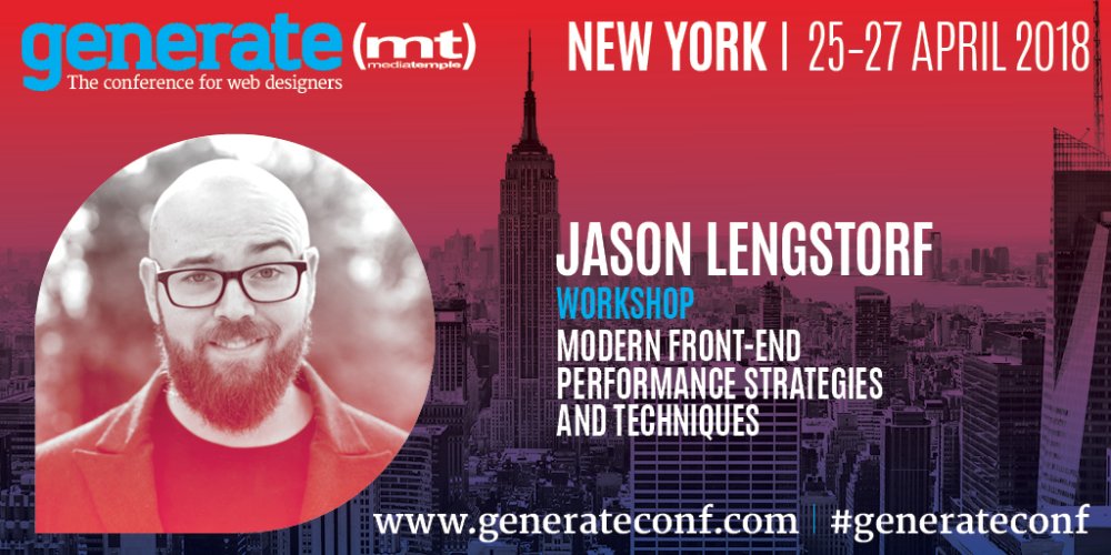 Jason Lengstorf is giving his workshop Modern Front-End Performance Strategies and Techniques at Generate New York from 25 27 April 2018