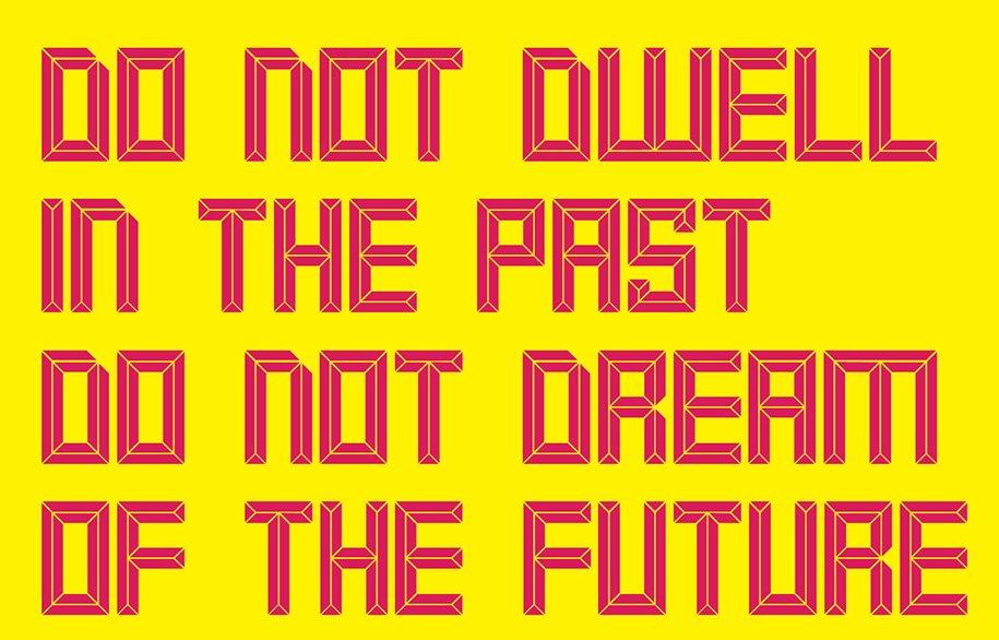 "Do not dwell in the past, do not dream of the future" written in Smaq